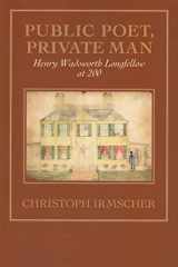 9781558495845-1558495843-Public Poet, Private Man: Henry Wadsworth Longfellow at 200