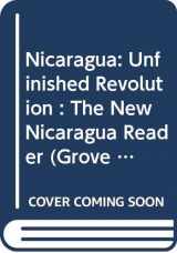 9780394552422-0394552423-Nicaragua: Unfinished Revolution : The New Nicaragua Reader (Grove Press Latin America Series)
