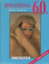 9780875884691-0875884695-Sensational '60s: Doll Album, Price Guide