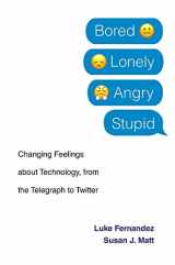 9780674983700-067498370X-Bored, Lonely, Angry, Stupid: Changing Feelings about Technology, from the Telegraph to Twitter