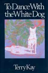 9781561450022-1561450022-To Dance with the White Dog