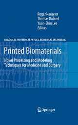 9781441913944-1441913947-Printed Biomaterials: Novel Processing and Modeling Techniques for Medicine and Surgery (Biological and Medical Physics, Biomedical Engineering)