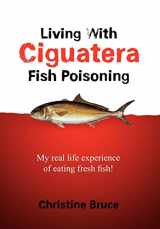 9781456869212-1456869213-Living with Ciguatera Fish Poisoning: My Real Life Experience of Eating Fresh Fish!