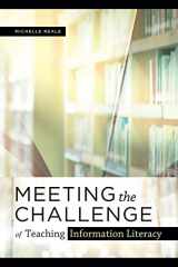 9780838946848-0838946844-Meeting the Challenge of Teaching Information Literacy