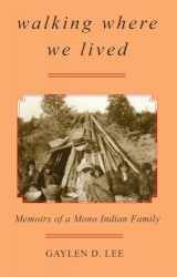 9780806131689-0806131683-Walking Where We Lived: Memoirs of a Mono Indian Family
