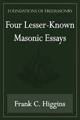 9781631180033-1631180037-Four Lesser-Known Masonic Essays (Foundations of Freemasonry Series)