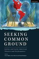 9781350230200-1350230200-Seeking Common Ground: Latinx and Latin American Theatre and Performance