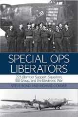 9781908117144-1908117141-Special Ops Liberators: 223 (Bomber Support) Squadron, 100 Group, and the Electronic War