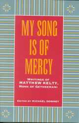 9781556126062-1556126069-My Song Is Of Mercy; Writings of Matthew Kelty, Monk of Gethsemani