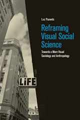 9781108436441-1108436447-Reframing Visual Social Science: Towards a More Visual Sociology and Anthropology