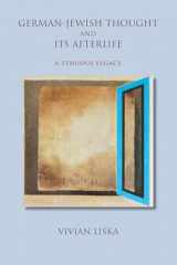 9780253024855-0253024854-German-Jewish Thought and Its Afterlife: A Tenuous Legacy (Jewish Literature and Culture)
