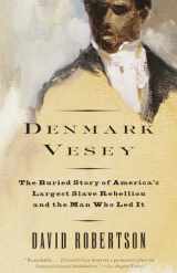 9780679762188-0679762183-Denmark Vesey: The Buried Story of America's Largest Slave Rebellion and the Man Who Led It