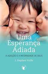 9788562828645-8562828645-Uma Esperança Adiada: A Adoção e A Paternidade de Deus (Portuguese Edition)