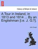 9781241100827-1241100829-A Tour in Ireland, in 1813 and 1814 ... by an Englishman [I.E. J. G.?].