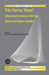 9781402016820-1402016824-Who Marries Whom?: Educational Systems as Marriage Markets in Modern Societies (European Studies of Population, 12)