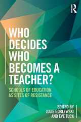 9781138284357-1138284351-Who Decides Who Becomes a Teacher?: Schools of Education as Sites of Resistance