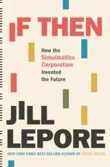 9781631496103-1631496107-If Then: How the Simulmatics Corporation Invented the Future