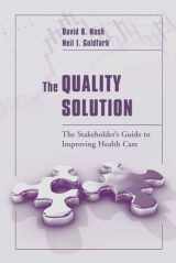 9780763727482-0763727482-The Quality Solution: The Stakeholder's Guide to Improving Health Care: The Stakeholder's Guide to Improving Health Care