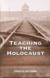 9780304705917-0304705918-Teaching the Holocaust: Educational Dimensions, Principles and Practice