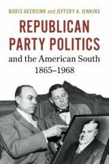 9781316610923-1316610926-Republican Party Politics and the American South, 1865–1968