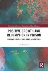 9781138312562-1138312568-Positive Growth and Redemption in Prison (International Series on Desistance and Rehabilitation)
