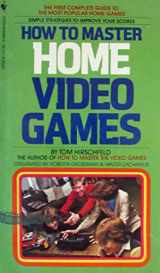 9780553201956-0553201956-How to Master Home Video Games