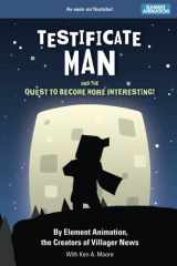 9781979320504-1979320500-Testificate Man and the Quest to Become More Interesting!