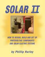 9780983784739-0983784736-Solar II: How to Design, Build and Set Up Photovoltaic Components and Solar Electric Systems