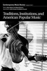 9789057551208-9057551209-Traditions, Institutions, and American Popular Music: A special issue of the journal Contemporary Music Review (Contemporary Music Review, Vol. 19, Part 1)