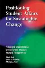 9781579224561-1579224563-Positioning Student Affairs for Sustainable Change