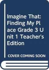 9780328039616-0328039616-Imagine That: Finding My Place, Grade 3, Unit 1, Teacher's Edition