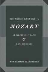 9780226014043-0226014045-Rhythmic Gesture in Mozart: Le Nozze di Figaro and Don Giovanni