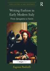 9781138269583-1138269581-Writing Fashion in Early Modern Italy: From Sprezzatura to Satire (Visual Culture in Early Modernity)