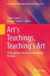9789402401530-9402401539-Art's Teachings, Teaching's Art: Philosophical, Critical and Educational Musings (Contemporary Philosophies and Theories in Education, 8)
