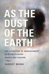 9780253068804-0253068800-As the Dust of the Earth: The Literature of Abandonment in Revolutionary Russia and Ukraine (Jews of Eastern Europe)