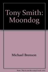 9780960821044-096082104X-Tony Smith: Moondog
