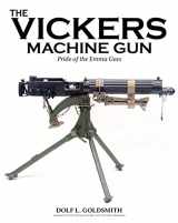 9780996521857-0996521852-The Vickers Machine Gun: Pride of the Emma Gees