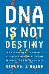 9780393244083-0393244083-DNA Is Not Destiny: The Remarkable, Completely Misunderstood Relationship between You and Your Genes