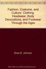 9781414498430-1414498438-Fashion, Costume, and Culture: Clothing, Headwear, Body Decorations, and Footwear Through the Ages