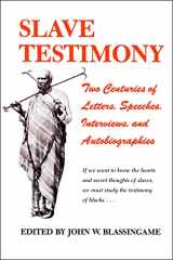 9780807102732-0807102733-Slave Testimony: Two Centuries of Letters, Speeches, Interviews, and Autobiographies