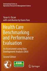 9781489977588-1489977589-Health Care Benchmarking and Performance Evaluation: An Assessment using Data Envelopment Analysis (DEA) (International Series in Operations Research & Management Science, 210)