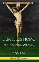 9781387771745-1387771744-Cur Deus Homo: Why God Became Man (Hardcover)
