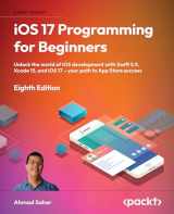 9781837630561-1837630569-iOS 17 Programming for Beginners - Eighth Edition: Unlock the world of iOS Development with Swift 5.9, Xcode 15, and iOS 17 - Your Path to App Store Success