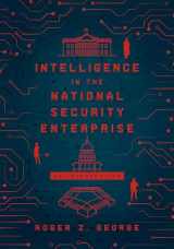 9781626167438-1626167435-Intelligence in the National Security Enterprise: An Introduction