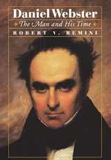 9780393045529-0393045528-Daniel Webster: The Man and His Time