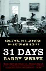 9781400078684-1400078687-31 Days: Gerald Ford, the Nixon Pardon and a Government in Crisis