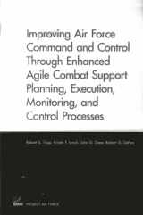 9780833053091-0833053094-Improving Air Force Command and Control Through Enhanced Agile Combat Support Planning, Execution, Monitoring, and Control Processes