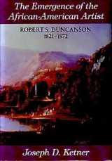 9780826208804-0826208800-The emergence of the African-American artist: Robert S. Duncanson, 1821-1872