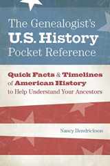 9781440325274-1440325278-The Genealogist's U.S. History Pocket Reference: Quick Facts & Timelines of American History to Help Understand Your Ancestors