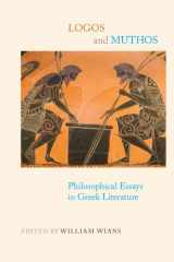 9781438427362-1438427360-Logos and Muthos: Philosophical Essays in Greek Literature (SUNY Series in Ancient Greek Philosophy)